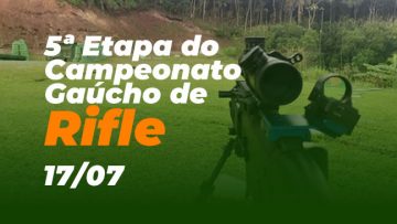 5ª Etapa Campeonato Gaúcho de Rifle - Prova Peso Duplo